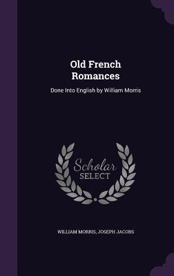 [b86fd] *R.e.a.d* %O.n.l.i.n.e* Old French Romances: Done Into English by William Morris - William Morris @e.P.u.b*