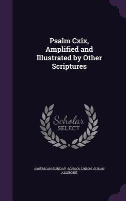 [c5e45] ^R.e.a.d* !O.n.l.i.n.e~ Psalm CXIX, Amplified and Illustrated by Other Scriptures - American Sunday-School Union %ePub~