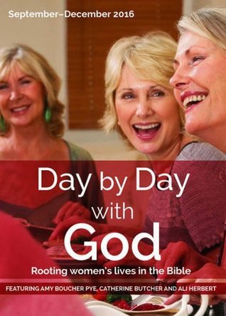 [8e53e] @Read! ~Online~ Day by Day with God September - December 2016: Rooting Women's Lives in the Bible - Ali Herbert ^ePub^