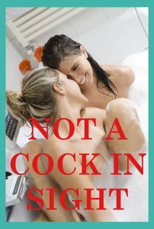 [5f63e] ~Full~ !Download~ Not a Cock in Sight: Five First Lesbian Sex Encounters - Constance Slight ~ePub^