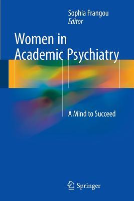 [3e43f] !Download~ Women in Academic Psychiatry: A Mind to Succeed - Sophia Frangou ^PDF%