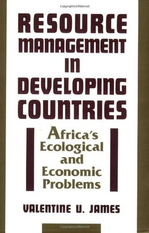[3879e] ^Download~ Resource Management in Developing Countries: Africa's Ecological and Economic Problems - Valentine Udoh James !ePub#