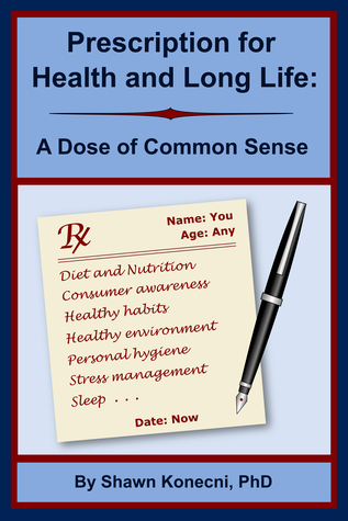 [4bc19] %R.e.a.d% @O.n.l.i.n.e@ Prescription for Health and Long Life: A Dose of Common Sense - Shawn Konecni ^P.D.F*