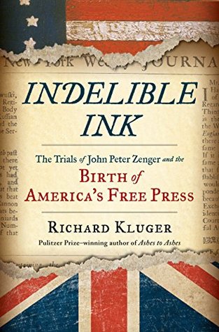 [05817] %Read^ ^Online^ Indelible Ink: The Trials of John Peter Zenger and the Birth of America - Richard Kluger @ePub@