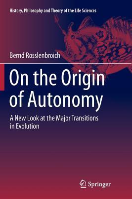 [0efcd] ^Read% On the Origin of Autonomy: A New Look at the Major Transitions in Evolution - Bernd Rosslenbroich *ePub!