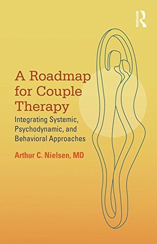 ae888] %D.o.w.n.l.o.a.d* A Roadmap for Couple Therapy: Integrating Systemic, Psychodynamic, and Behavioral Approaches - Arthur C Nielsen @P.D.F^