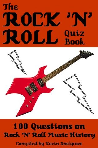 [9bafd] !Read* @Online# The Rock 'n' Roll Quiz Book - 100 Questions on Rock 'N' Roll Music History - Kevin Snelgrove ~PDF~