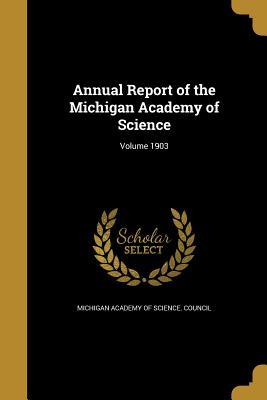 [129c0] ~R.e.a.d% *O.n.l.i.n.e# Annual Report of the Michigan Academy of Science; Volume 1903 - Michigan Academy of Science ~P.D.F!