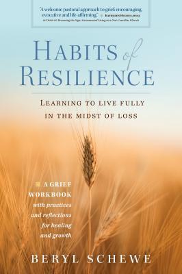 [b9481] %Read# ~Online! Habits of Resilience: Learing to Live Fully in the Midst of Loss - Beryl Schewe #e.P.u.b#