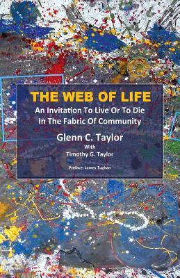 [e968f] %Read% !Online* The Web of Life: An invitation to Live or to Die in the Fabric of Community - Glenn C. Taylor *ePub*