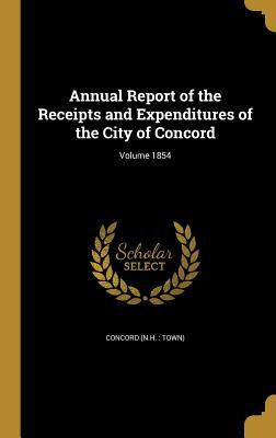 [238ae] ~F.u.l.l.# %D.o.w.n.l.o.a.d~ Annual Report of the Receipts and Expenditures of the City of Concord; Volume 1854 - Concord New Hampshire !ePub!