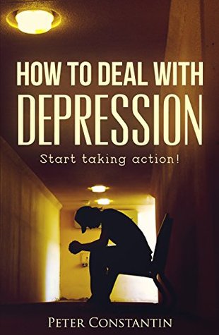 [8d955] #R.e.a.d# How to deal with depression: Start taking action ! - Peter Constantin !ePub!