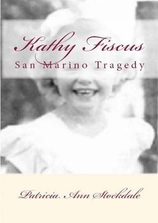 [ceab6] ~Full^ ~Download! Kathy Fiscus - Tragedy in San Marino (Kathy Fiscus - Tragedy San Marino Book 1) - Patricia Ann Stockdale %P.D.F!
