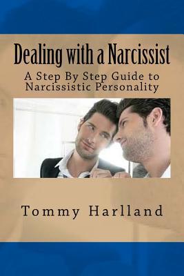 [30d11] ~R.e.a.d! Dealing with a Narcissist: A Step By Step Guide to Narcissistic Personality - Tommy Harlland *PDF#