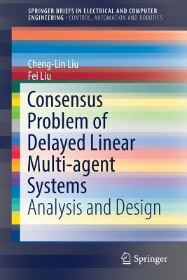 [799ac] @Full* *Download# Consensus Problem of Delayed Linear Multi-Agent Systems: Analysis and Design - Chen-Lin Liu ~ePub!