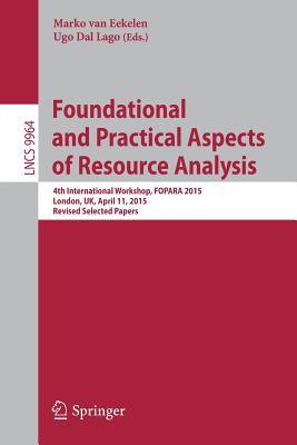 [4e05f] ^Full* @Download# Foundational and Practical Aspects of Resource Analysis: 4th International Workshop, Fopara 2015, London, UK, April 11, 2015. Revised Selected Papers - Marko van Eekelen ^e.P.u.b~