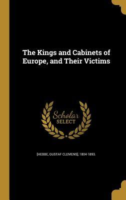[f4b3c] ~Read* The Kings and Cabinets of Europe, and Their Victims - Gustaf Clemens] 1804-1893 [Fro [Hebbe @ePub%