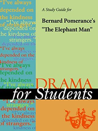 [05ce9] *R.e.a.d! A Study Guide for Bernard Pomerance's The Elephant Man (Drama For Students) - Gale Cengage Learning #PDF^