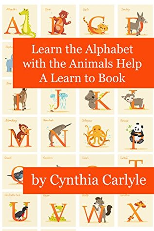 [ba6a7] !R.e.a.d# Learn the Alphabet with the Animals Help: A Learn to Book - Cynthia Carlyle ^e.P.u.b*