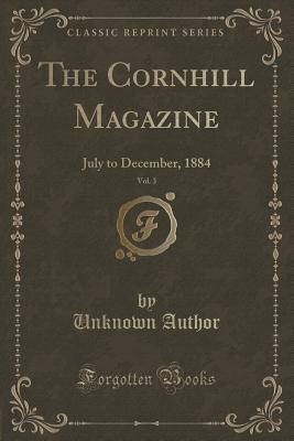 [37564] #F.u.l.l.* @D.o.w.n.l.o.a.d~ The Cornhill Magazine, Vol. 3: July to December, 1884 (Classic Reprint) - Unknown %e.P.u.b%