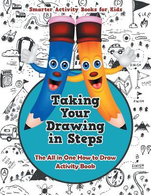 [803ba] @Full^ !Download^ Taking Your Drawing in Steps: The All in One How to Draw Activity Book - Smarter Activity Books For Kids ~PDF~