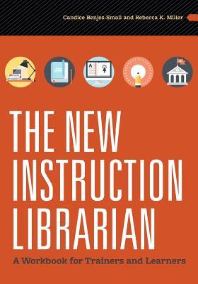 [6e6d8] ^Read~ The New Instruction Librarian: A Workbook for Trainers and Learners - Candice Benjes-Small *ePub!