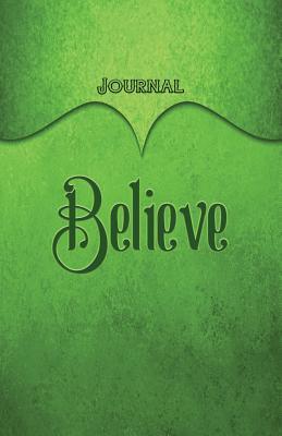[4359b] @Download! Believe Journal: Green 5.5x8.5 240 Page Lined Journal Notebook Diary (Volume 1) - Elf Owl Publishing ~e.P.u.b#