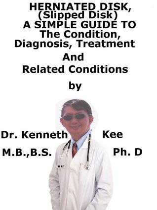 [61ef8] *R.e.a.d@ ^O.n.l.i.n.e# Herniated Disk, (Slipped Disk) A Simple Guide To The Condition, Diagnosis, Treatment And Related Conditions - Kenneth Kee %PDF%