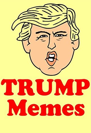 3b3cf] %D.o.w.n.l.o.a.d! DONALD TRUMP: Ultimate Collection of Donald Trump Memes and Funny Pictures eBook - Trump Memes ^PDF!