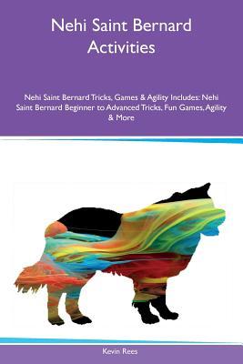 [bfbf1] ~Read* ^Online% Nehi Saint Bernard Activities Nehi Saint Bernard Tricks, Games & Agility Includes: Nehi Saint Bernard Beginner to Advanced Tricks, Fun Games, Agility & More - Kevin Rees !PDF%