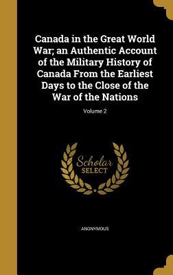 65ee6] %D.o.w.n.l.o.a.d# Canada in the Great World War; An Authentic Account of the Military History of Canada from the Earliest Days to the Close of the War of the Nations; Volume 2 - Anonymous @P.D.F!