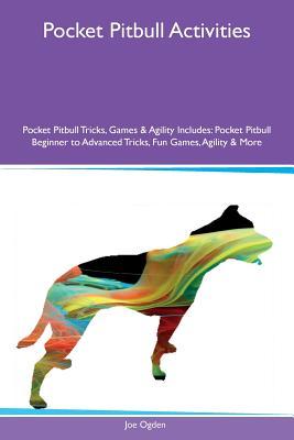[adc3b] *R.e.a.d^ Pocket Pitbull Activities Pocket Pitbull Tricks, Games & Agility Includes: Pocket Pitbull Beginner to Advanced Tricks, Fun Games, Agility & More - Joe Ogden #ePub~
