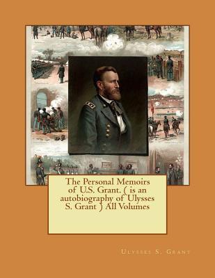 [aefc5] *Full@ ~Download^ The Personal Memoirs of U.S. Grant. ( Is an Autobiography of Ulysses S. Grant ) All Volumes - Ulysses S. Grant @PDF#