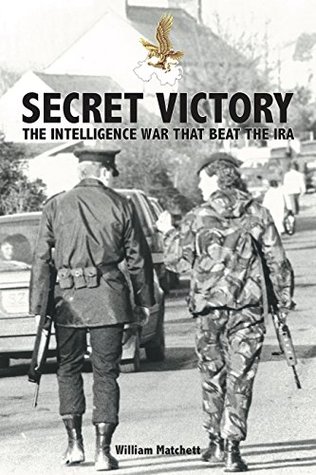 [0554f] %Full* *Download~ Secret Victory: The Intelligence War that Beat the IRA - William Matchett *ePub@