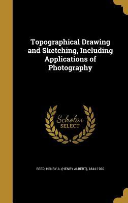 [d1330] !Download% Topographical Drawing and Sketching, Including Applications of Photography - Henry A. Reed #PDF@