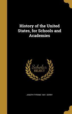 [98646] %Download* History of the United States, for Schools and Academies - Joseph Tyrone 1841- Derry ^P.D.F%