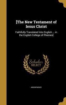 [a5ea2] *F.u.l.l.% *D.o.w.n.l.o.a.d~ The New Testament of Iesus Christ: Faithfully Translated Into English  in the English College of Rhemes - Anonymous *PDF~