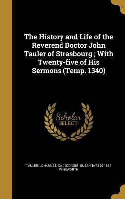 [41fdf] *Full* #Download! The History and Life of the Reverend Doctor John Tauler of Strasbourg; With Twenty-Five of His Sermons (Temp. 1340) - Susanna Winkworth ~PDF@