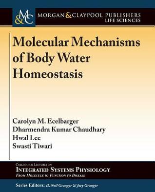 [c6d3f] ~Read@ Molecular Mechanisms of Body Water Homeostasis - Carolyn M Ecelbarger %P.D.F%