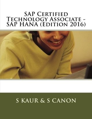 [4f6b5] %Download^ SAP Certified Technology Associate - SAP HANA (Edition 2016) - S. Kaur #e.P.u.b^