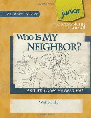 [c3632] @Read~ @Online~ Who Is My Neighbor? Junior Notebooking Journal (What We Believe) - David Webb #P.D.F*
