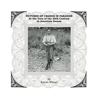 [71623] #Read# PICTURES OF CHANGE IN PARADISE At the Turn of the 20th Century in American Samoa - Karen Wheat @e.P.u.b!