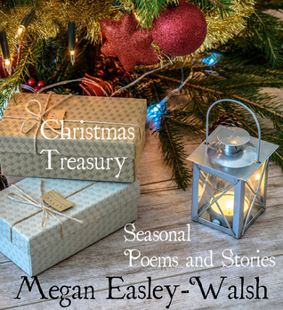 [64312] *F.u.l.l.# !D.o.w.n.l.o.a.d* Christmas Treasury: Seasonal Poems and Stories - Megan Easley-Walsh ^e.P.u.b*