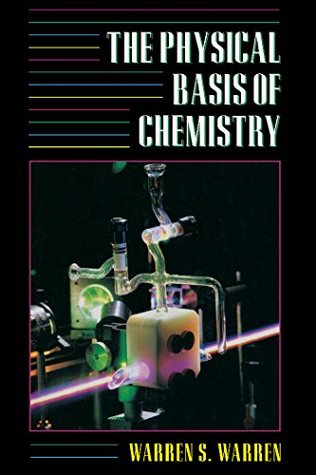 [7d910] !R.e.a.d* The Physical Basis of Chemistry (Complementary Science) - Warren S. Warren ^PDF^