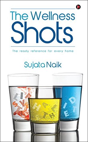[042ed] !Read^ *Online! The Wellness Shots (The Ready Reference for Every Home) - Sujata Naik ~ePub!