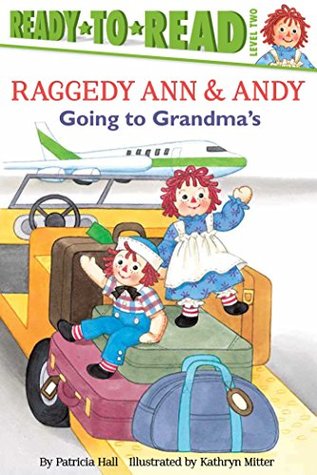 b0634] #D.o.w.n.l.o.a.d% Going to Grandma's: with audio recording (Raggedy Ann) - Patricia Hall ~P.D.F#