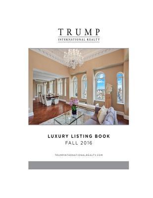 [41635] ~Download! Trump International Realty - Luxury Listing Book - Fall 2016 - Trump International Realty !e.P.u.b*