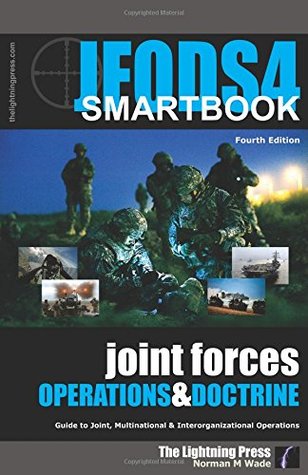 [b1f02] *Read* JFODS4: The Joint Forces Operations & Doctrine SMARTbook, 4th Ed. - Norman M. Wade *P.D.F%