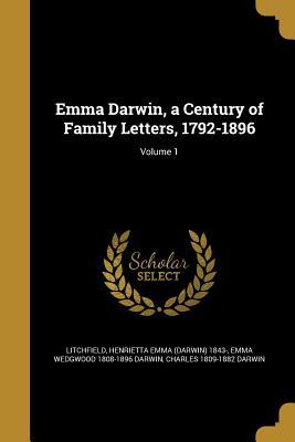 [79093] @Full^ !Download* Emma Darwin, a Century of Family Letters, 1792-1896; Volume 1 - Henrietta Litchfield #ePub^