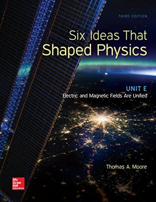 [7e0d0] *Read@ Six Ideas That Shaped Physics: Unit E - Electromagnetic Fields - Thomas A. Moore ~PDF*